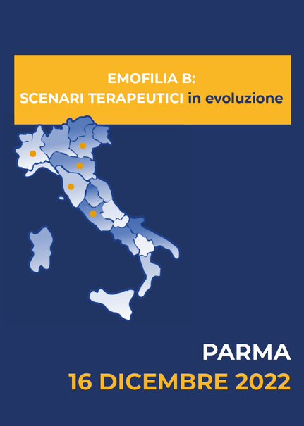 EMOFILIA B: SCENARI TERAPEUTICI in evoluzione - Parma, 16 Dicembre 2022